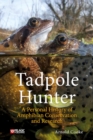 Tadpole Hunter : A Personal History of Amphibian Conservation and Research - eBook