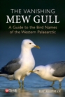 The Vanishing Mew Gull : A Guide to the Bird Names of the Western Palaearctic - Book