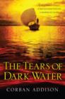 The Tears of Dark Water : Epic tale of conflict, redemption and common humanity - eBook