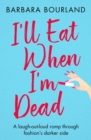 I'll Eat When I'm Dead : A sizzling romp through fashion's darker side - eBook