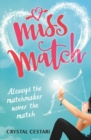 Miss Match: Always the matchmaker, never the match : Book 1 - eBook