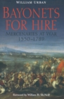 Bayonets For Hire : Mercenaries at War, 1550-1789 - eBook