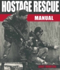 Hostage Rescue Manual : Tactics of the Counter-Terrorist Professionals, Revised Edition - eBook