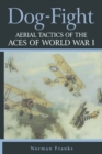 Dog Fight : Aerial Tactics of the Aces of World War I - eBook