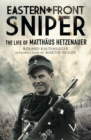 Eastern Front Sniper : The Life of Matthaus Hetzenauer - eBook