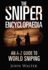 The Sniper Encyclopaedia : An A-Z Guide to World Sniping - eBook