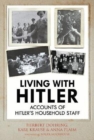 Living with Hitler : Accounts of Hitler's Household Staff - Book