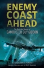 Enemy Coast Ahead : The Illustrated Memoir of Dambuster Guy Gibson - eBook