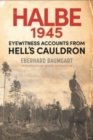 The Battle of Halbe, 1945 : Eyewitness Accounts from Hell's Cauldron - Book