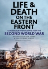 Life and Death on the Eastern Front : Rare Colour Photographs From World War II - eBook