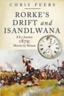 Rorke's Drift and Isandlwana : 22nd January 1879: Minute by Minute - Book