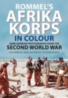 Rommel's Afrika Korps in Colour : Rare German Photographs from World War II - Book
