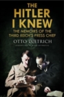 The Hitler I Knew : The Memoirs of the Third Reich's Press Chief - Book