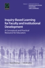Inquiry-Based Learning for Faculty and Institutional Development : A Conceptual and Practical Resource for Educators - Book