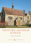 Thetford Grammar School : Fourteen Centuries of Education - eBook