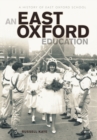 An East Oxford Education : A History of East Oxford School - eBook