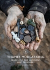 Thames Mudlarking : Searching for London's Lost Treasures - Book