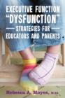Executive Function Dysfunction - Strategies for Educators and Parents - eBook