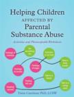 Helping Children Affected by Parental Substance Abuse : Activities and Photocopiable Worksheets - eBook