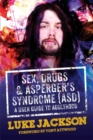 Sex, Drugs and Asperger's Syndrome (ASD) : A User Guide to Adulthood - eBook