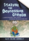 Starving the Depression Gremlin : A Cognitive Behavioural Therapy Workbook on Managing Depression for Young People - eBook