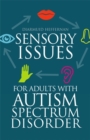 Sensory Issues for Adults with Autism Spectrum Disorder - eBook