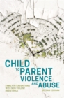 Child to Parent Violence and Abuse : Family Interventions with Non Violent Resistance - eBook