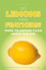Do Lemons Have Feathers? : More to Autism than Meets the Eye - eBook