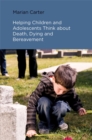 Helping Children and Adolescents Think about Death, Dying and Bereavement - eBook