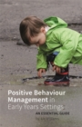 Positive Behaviour Management in Early Years Settings : An Essential Guide - eBook