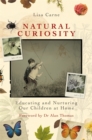 Natural Curiosity : Educating and Nurturing Our Children at Home - eBook