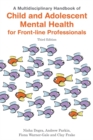 A Multidisciplinary Handbook of Child and Adolescent Mental Health for Front-line Professionals, Third Edition - eBook