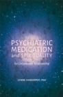 Psychiatric Medication and Spirituality : An Unforeseen Relationship - eBook