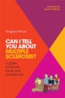 Can I tell you about Multiple Sclerosis? : A guide for friends, family and professionals - eBook