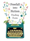 Freefall into Fiction : Finding Form - eBook