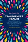 Transgender Health : A Practitioner's Guide to Binary and Non-Binary Trans Patient Care - eBook