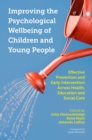 Improving the Psychological Wellbeing of Children and Young People : Effective Prevention and Early Intervention Across Health, Education and Social Care - eBook