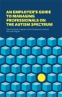 An Employer's Guide to Managing Professionals on the Autism Spectrum - eBook
