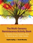The Multi-Sensory Reminiscence Activity Book : 52 Weekly Group Session Plans for Working with Older Adults - eBook