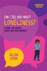 Can I tell you about Loneliness? : A guide for friends, family and professionals - eBook