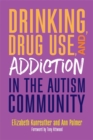 Drinking, Drug Use, and Addiction in the Autism Community - eBook