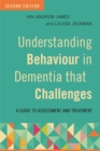 Understanding Behaviour in Dementia that Challenges, Second Edition : A Guide to Assessment and Treatment - eBook