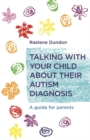 Talking with Your Child about Their Autism Diagnosis : A Guide for Parents - eBook
