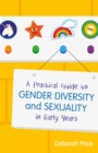 A Practical Guide to Gender Diversity and Sexuality in Early Years - eBook