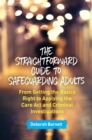 The Straightforward Guide to Safeguarding Adults : From Getting the Basics Right to Applying the Care Act and Criminal Investigations - eBook