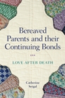 Bereaved Parents and their Continuing Bonds : Love after Death - eBook