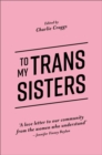 To My Trans Sisters - eBook