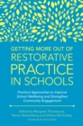 Getting More Out of Restorative Practice in Schools : Practical Approaches to Improve School Wellbeing and Strengthen Community Engagement - eBook