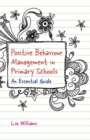 Positive Behaviour Management in Primary Schools : An Essential Guide - eBook