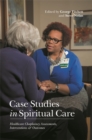 Case Studies in Spiritual Care : Healthcare Chaplaincy Assessments, Interventions and Outcomes - eBook